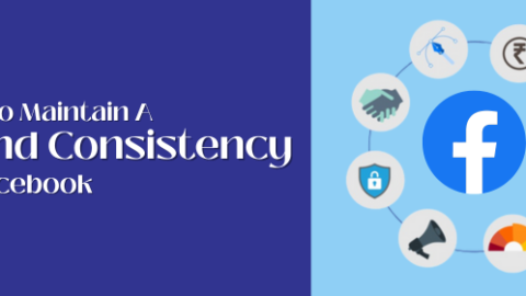 How To Maintain A Brand Consistency On Facebook?