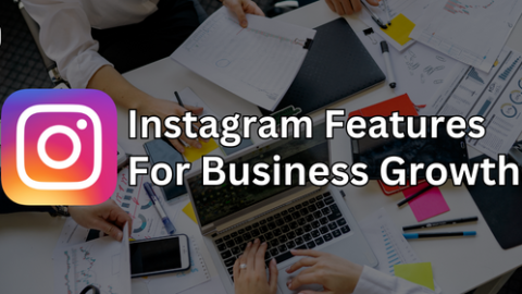 Top 6 Instagram Features For Business Growth In 2023?