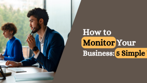How To Monitor Your Business: 5 Simple Ways