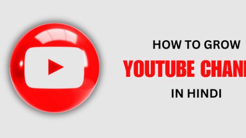 How To Grow YouTube Channel In Hindi – YouTube Channel Grow Kaise Kare 
