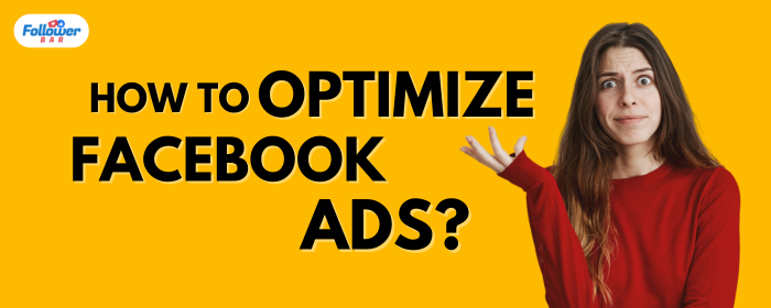 How To Optimize Facebook Ads For More Conversions? - Followerbar