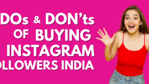 Dos And Don’ts Of Buying Instagram Followers India (2024)