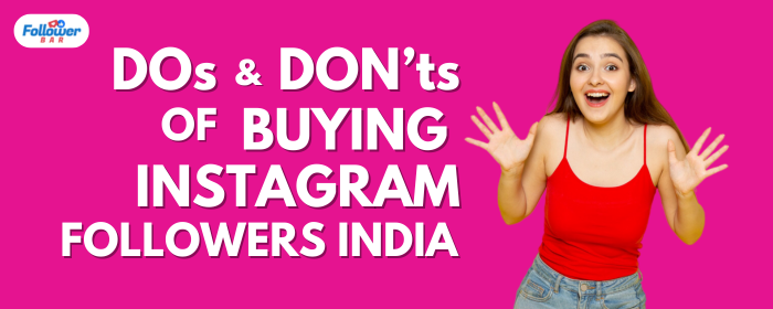 Dos And Don’ts Of Buying Instagram Followers India - Followerbar