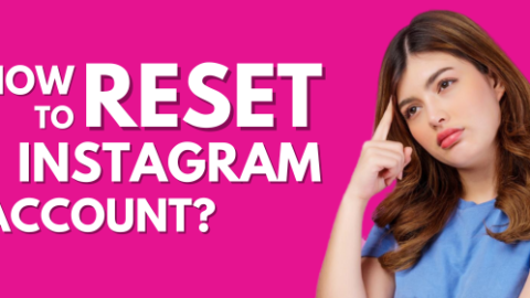 How To Reset Instagram Account? (Full Guide)