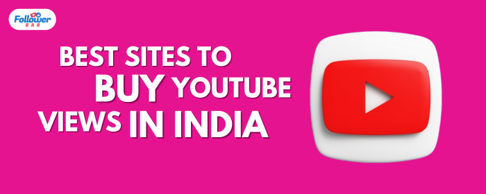 Best Site To Buy YouTube Views In India - FollowerBar