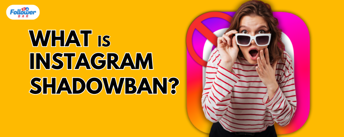 Instagram Shadowban & Followers Can Buying Help or Hurt