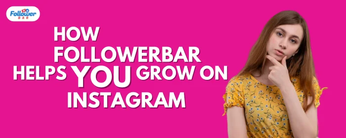 How Followerbar Helps You Grow on Instagram Without Fake Engagement