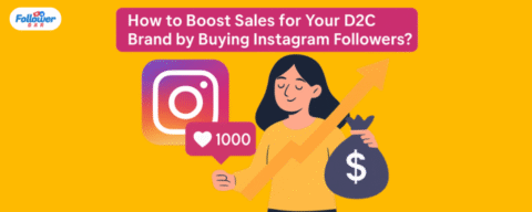 How to Boost Sales for Your D2C Brand by Buying Instagram Followers?