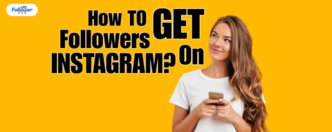 How to Get Real Followers on Instagram? - Followerbar