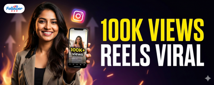 How to Get 100K Views on Reels - FollowerBar